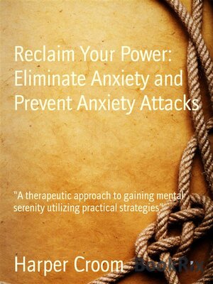 cover image of Reclaim Your Power--Eliminate Anxiety and Prevent Anxiety Attacks